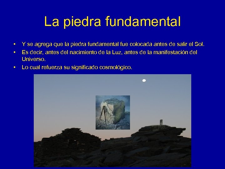 La piedra fundamental • • • Y se agrega que la piedra fundamental fue
