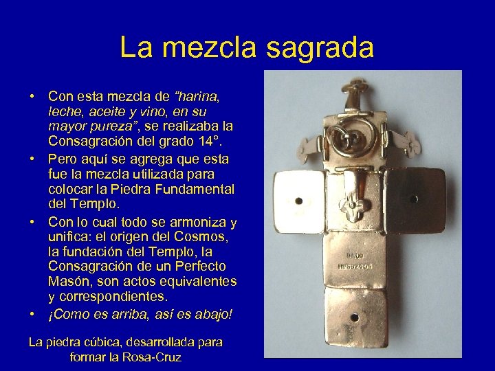 La mezcla sagrada • Con esta mezcla de “harina, leche, aceite y vino, en