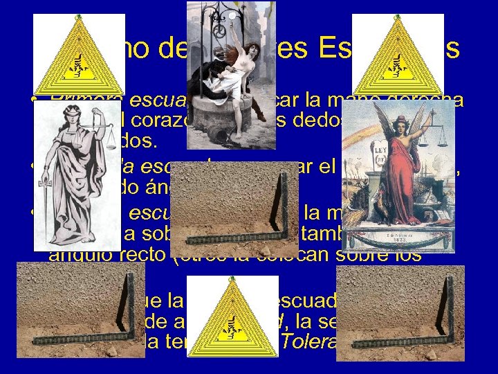 El Signo de las Tres Escuadras • Primera escuadra: colocar la mano derecha sobre