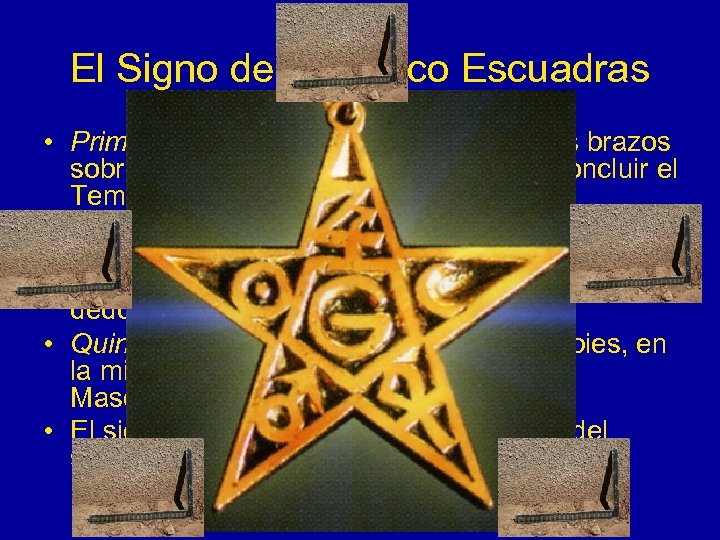 El Signo de las Cinco Escuadras • Primera y segunda escuadras: cruzar los brazos