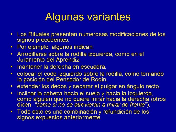 Algunas variantes • Los Rituales presentan numerosas modificaciones de los signos precedentes. • Por