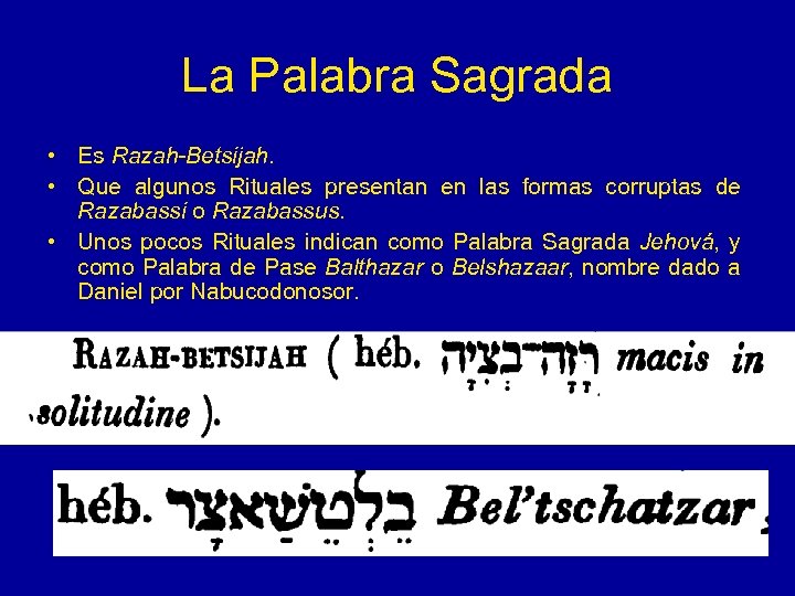 La Palabra Sagrada • Es Razah-Betsijah. • Que algunos Rituales presentan en las formas