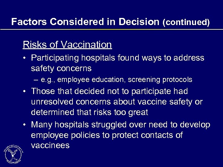 Factors Considered in Decision (continued) Risks of Vaccination • Participating hospitals found ways to