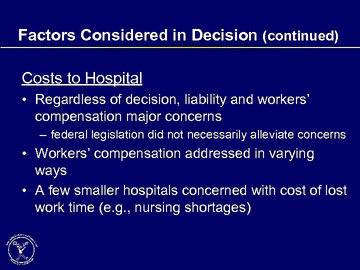 Factors Considered in Decision (continued) Costs to Hospital • Regardless of decision, liability and