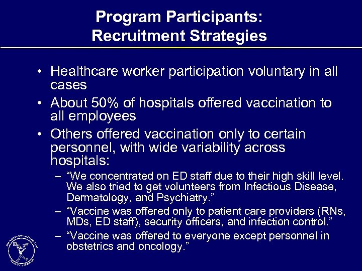 Program Participants: Recruitment Strategies • Healthcare worker participation voluntary in all cases • About
