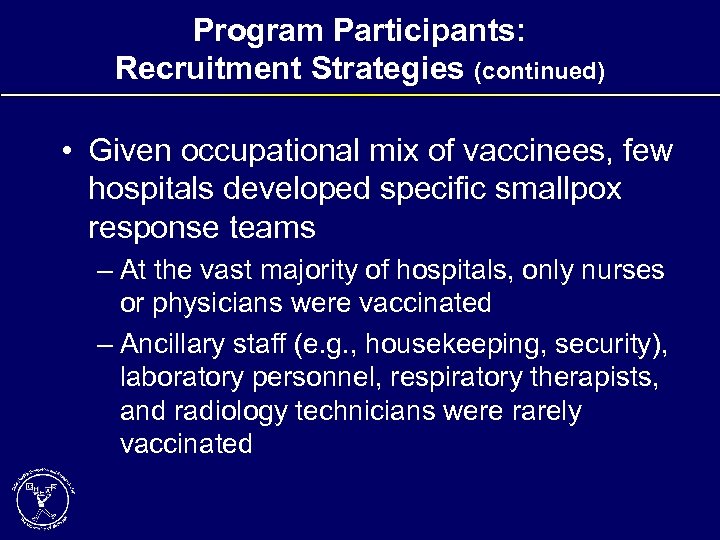 Program Participants: Recruitment Strategies (continued) • Given occupational mix of vaccinees, few hospitals developed