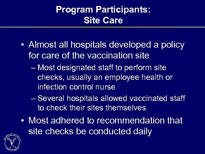 Program Participants: Site Care • Almost all hospitals developed a policy for care of