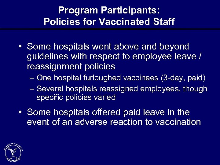 Program Participants: Policies for Vaccinated Staff • Some hospitals went above and beyond guidelines