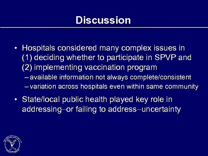 Discussion • Hospitals considered many complex issues in (1) deciding whether to participate in