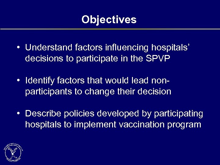 Objectives • Understand factors influencing hospitals’ decisions to participate in the SPVP • Identify