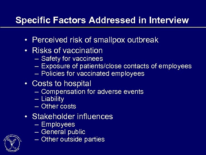 Specific Factors Addressed in Interview • Perceived risk of smallpox outbreak • Risks of
