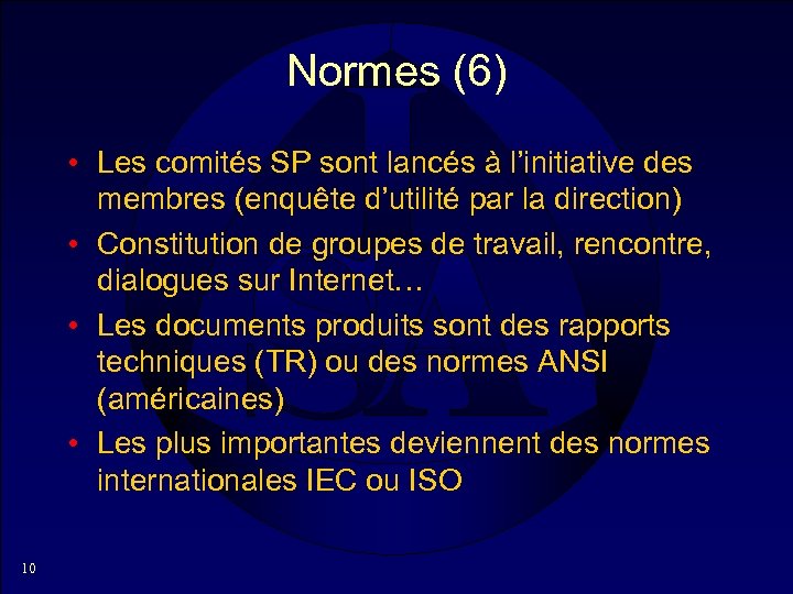 Normes (6) • Les comités SP sont lancés à l’initiative des membres (enquête d’utilité