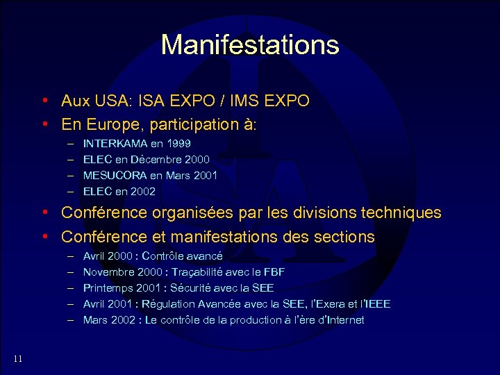 Manifestations • Aux USA: ISA EXPO / IMS EXPO • En Europe, participation à: