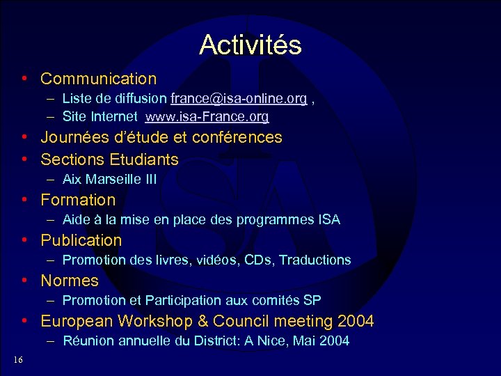 Activités • Communication – Liste de diffusion france@isa-online. org , – Site Internet www.