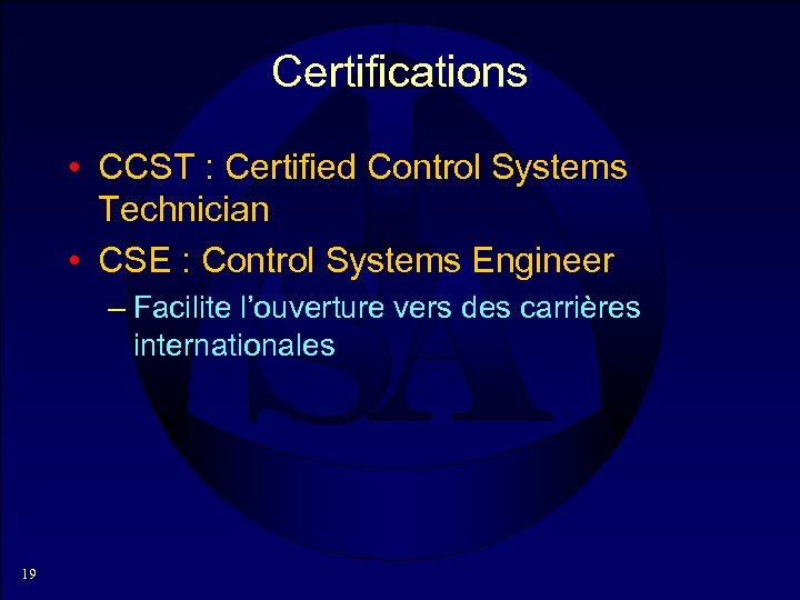 Certifications • CCST : Certified Control Systems Technician • CSE : Control Systems Engineer