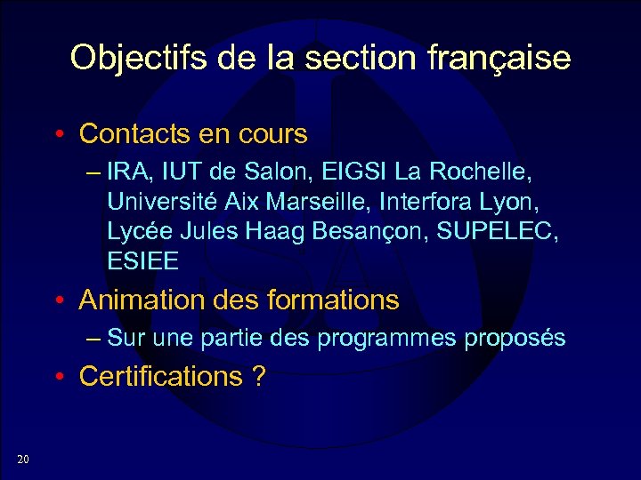 Objectifs de la section française • Contacts en cours – IRA, IUT de Salon,