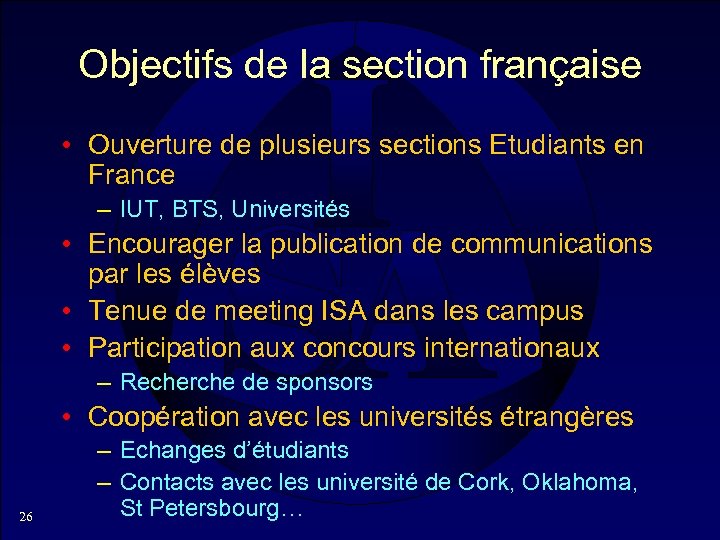 Objectifs de la section française • Ouverture de plusieurs sections Etudiants en France –