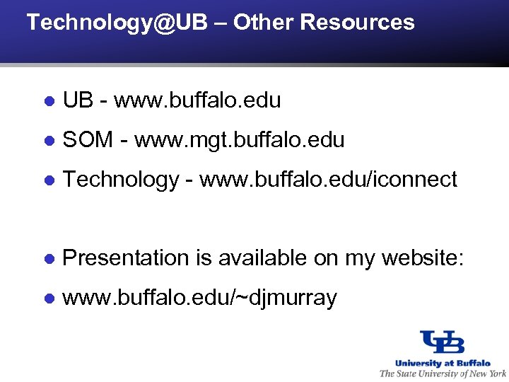 Technology@UB – Other Resources l UB - www. buffalo. edu l SOM - www.