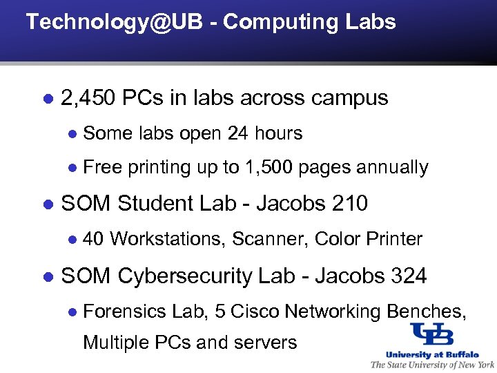 Technology@UB - Computing Labs l 2, 450 PCs in labs across campus l l