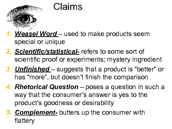 Claims 1. Weasel Word – used to make products seem special or unique 2.