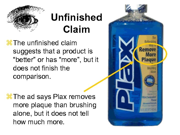 Unfinished Claim z The unfinished claim suggests that a product is “better” or has