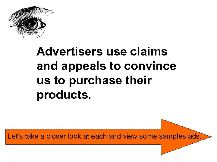 Advertisers use claims and appeals to convince us to purchase their products. Let’s take