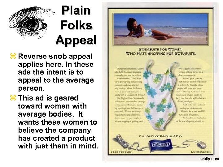 Plain Folks Appeal z Reverse snob appeal applies here. In these ads the intent