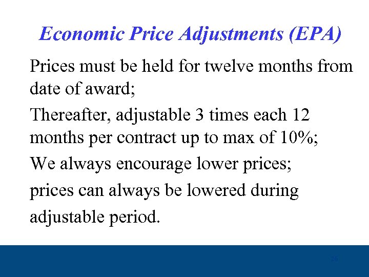 Economic Price Adjustments (EPA) l l l Prices must be held for twelve months