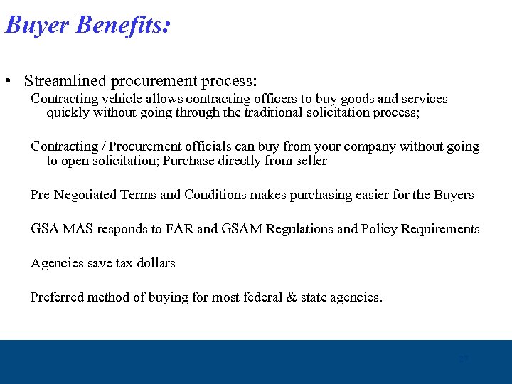 Buyer Benefits: • Streamlined procurement process: Contracting vehicle allows contracting officers to buy goods