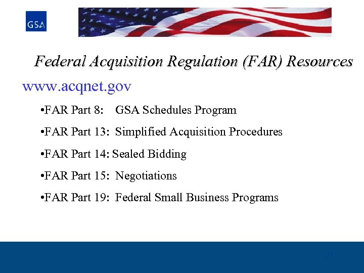Federal Acquisition Regulation (FAR) Resources www. acqnet. gov • FAR Part 8: GSA Schedules