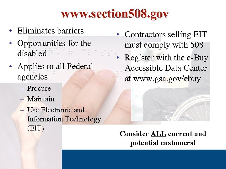 www. section 508. gov • Eliminates barriers • Opportunities for the disabled • Applies