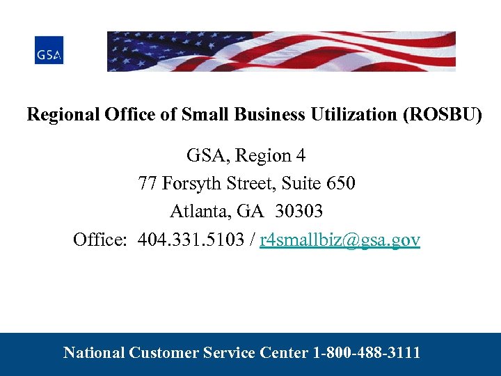 Regional Office of Small Business Utilization (ROSBU) GSA, Region 4 77 Forsyth Street, Suite
