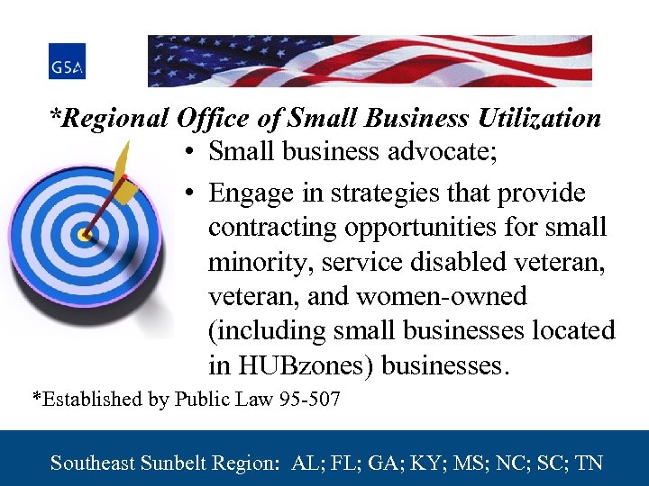 *Regional Office of Small Business Utilization • Small business advocate; • Engage in strategies