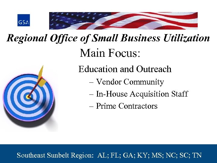Regional Office of Small Business Utilization Main Focus: Education and Outreach – Vendor Community