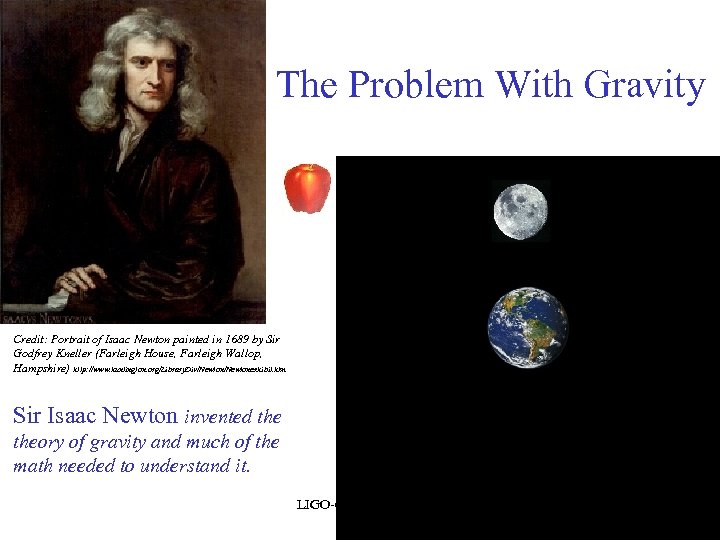The Problem With Gravity Credit: Portrait of Isaac Newton painted in 1689 by Sir