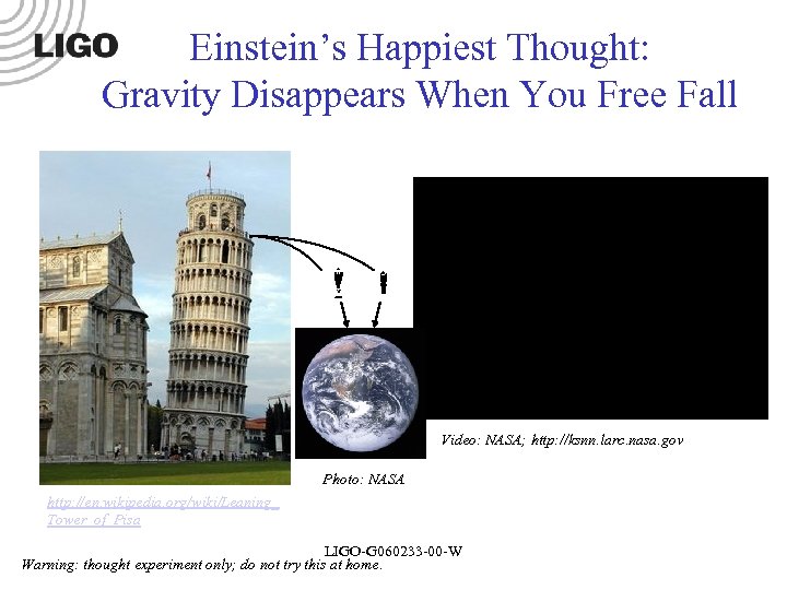 Einstein’s Happiest Thought: Gravity Disappears When You Free Fall Video: NASA; http: //ksnn. larc.