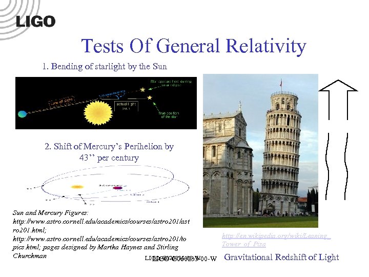 Tests Of General Relativity 1. Bending of starlight by the Sun 2. Shift of