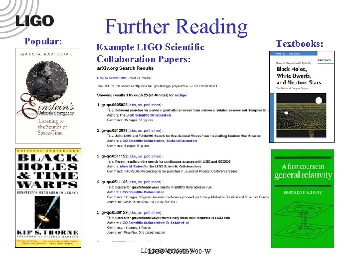 Popular: Further Reading Example LIGO Scientific Collaboration Papers: LIGO-G 070035 -00 -W LIGO-G 060233