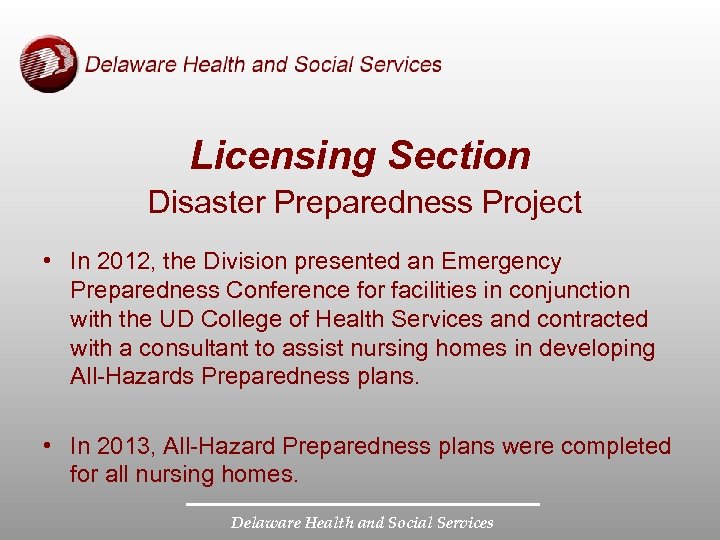 Licensing Section Disaster Preparedness Project • In 2012, the Division presented an Emergency Preparedness