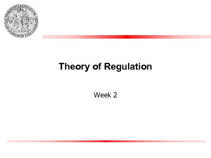 Theory of Regulation Week 2 