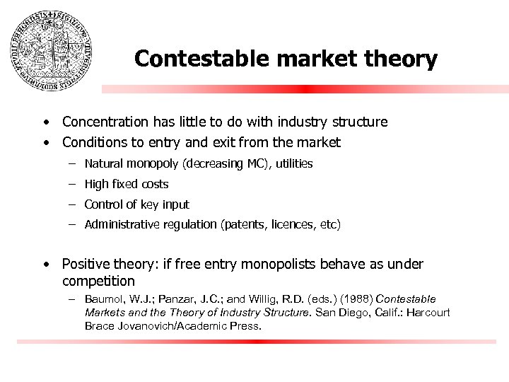 Contestable market theory • Concentration has little to do with industry structure • Conditions