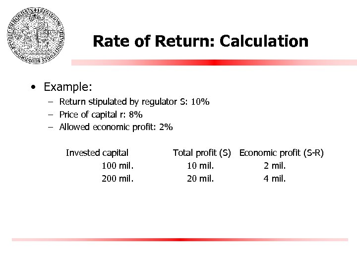Rate of Return: Calculation • Example: – Return stipulated by regulator S: 10% –