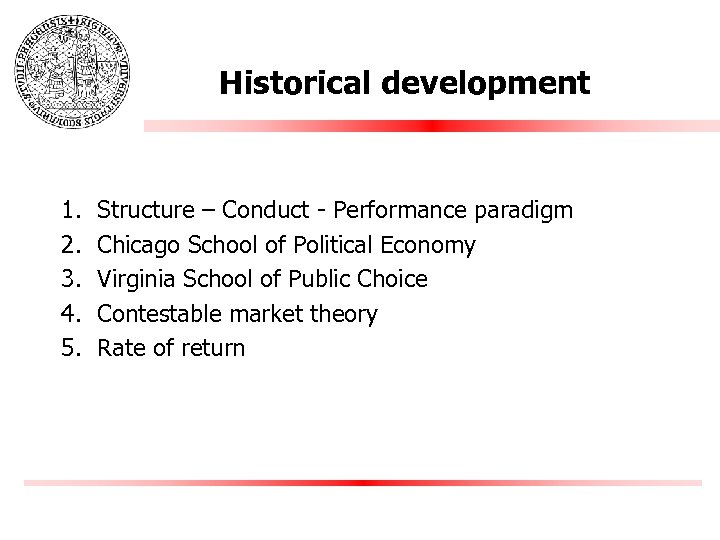 Historical development 1. 2. 3. 4. 5. Structure – Conduct - Performance paradigm Chicago
