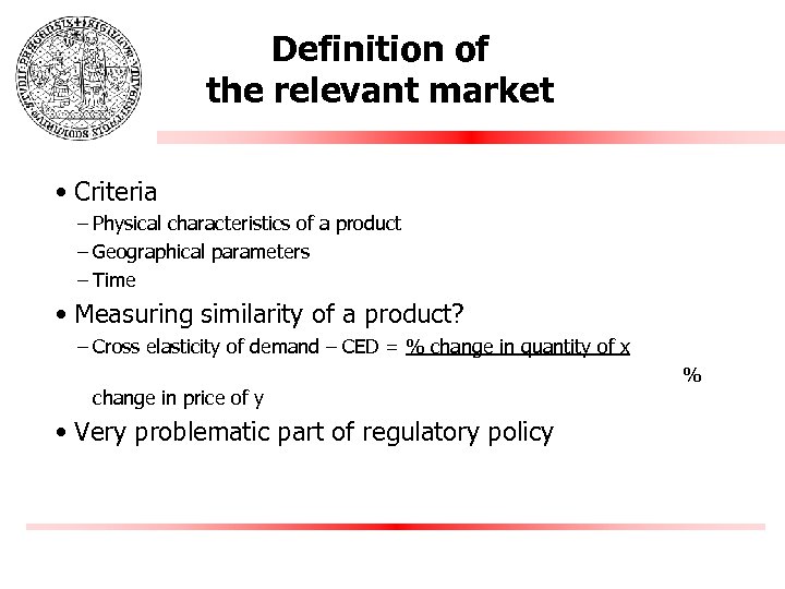 Definition of the relevant market • Criteria – Physical characteristics of a product –