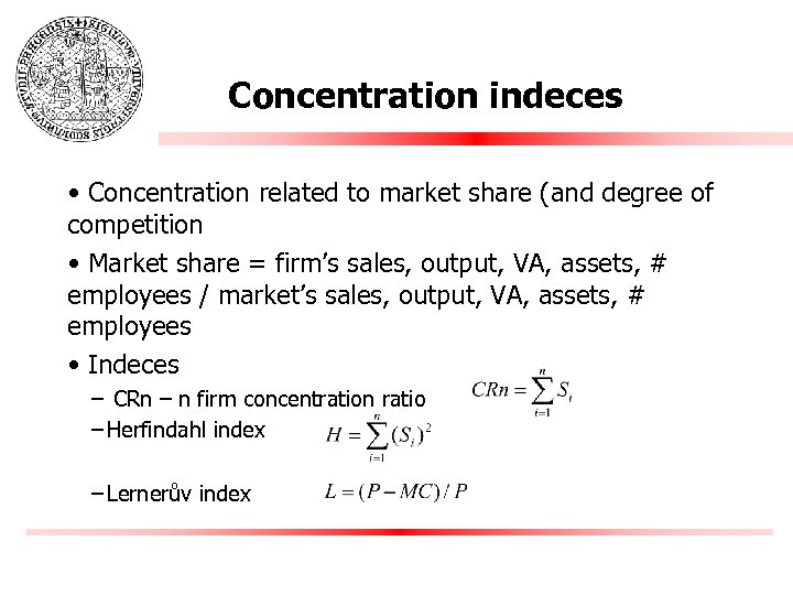 Concentration indeces • Concentration related to market share (and degree of competition • Market