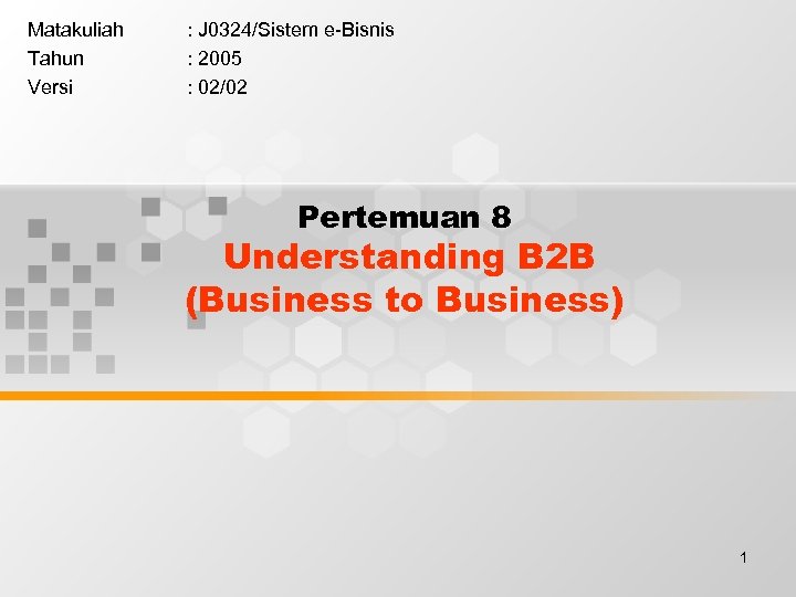 Matakuliah Tahun Versi : J 0324/Sistem e-Bisnis : 2005 : 02/02 Pertemuan 8 Understanding