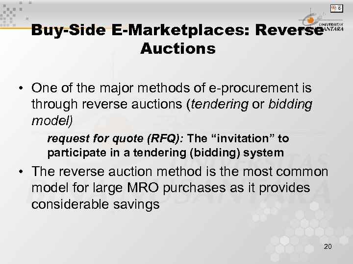 Buy-Side E-Marketplaces: Reverse Auctions • One of the major methods of e-procurement is through
