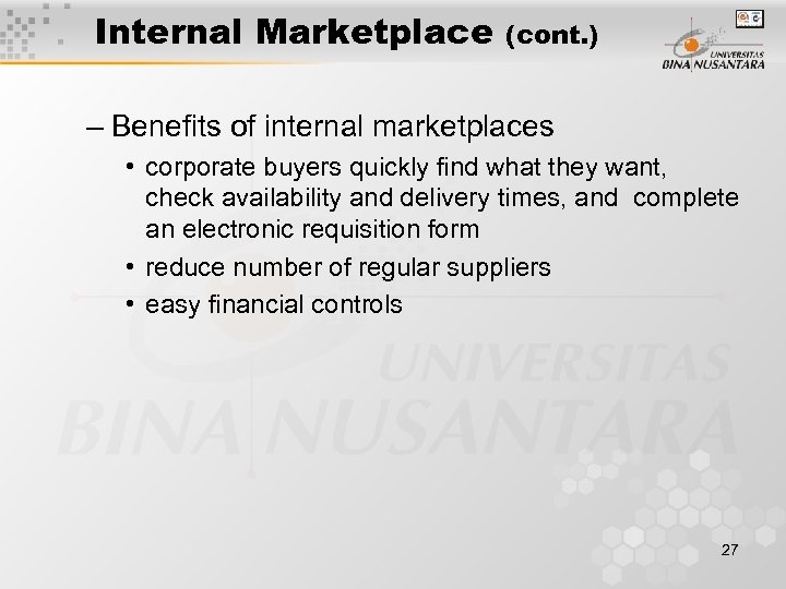 Internal Marketplace (cont. ) – Benefits of internal marketplaces • corporate buyers quickly find