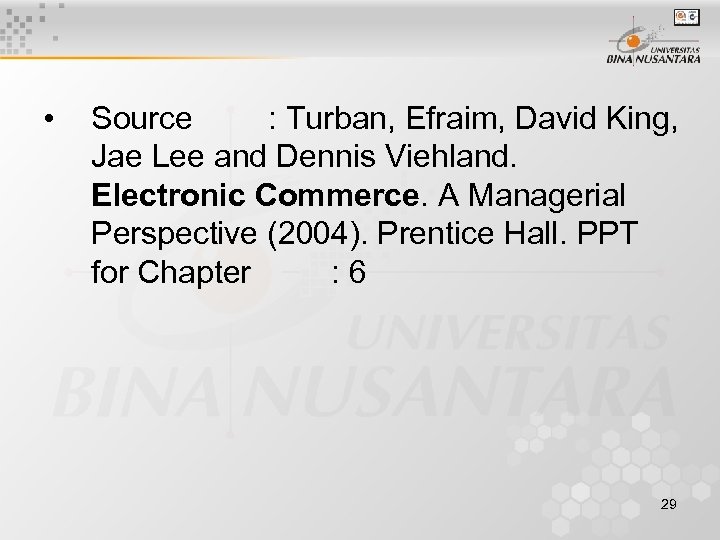  • Source : Turban, Efraim, David King, Jae Lee and Dennis Viehland. Electronic