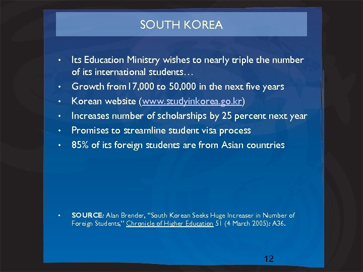 SOUTH KOREA • • Its Education Ministry wishes to nearly triple the number of